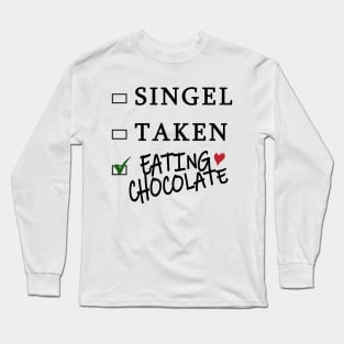 single taken eating chocolate t-shirt valenine t-shirt Long Sleeve T-Shirt